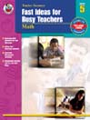 Fast Ideas for Busy Teachers: Math, Grade 5